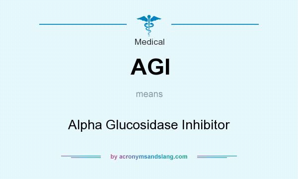 What does AGI mean? It stands for Alpha Glucosidase Inhibitor