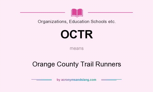 What does OCTR mean? It stands for Orange County Trail Runners