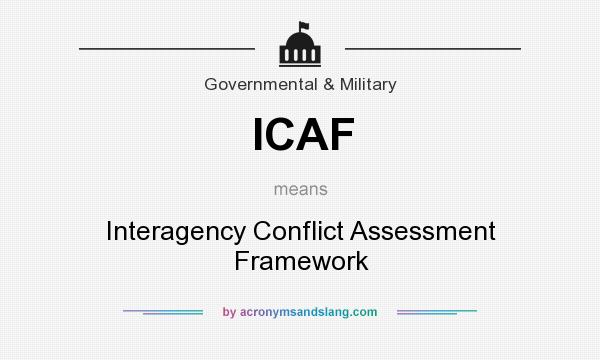 What does ICAF mean? It stands for Interagency Conflict Assessment Framework