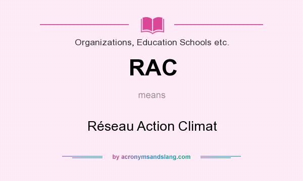 What does RAC mean? It stands for Réseau Action Climat