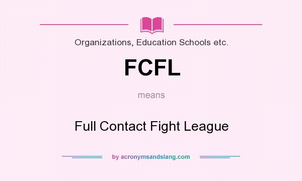 What does FCFL mean? It stands for Full Contact Fight League
