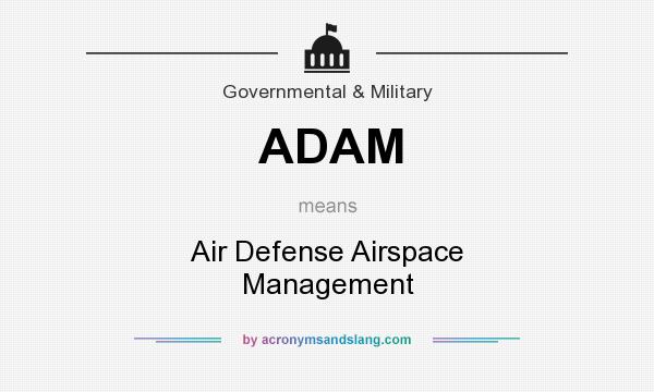 What does ADAM mean? It stands for Air Defense Airspace Management
