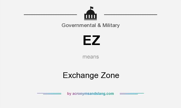 What does EZ mean? It stands for Exchange Zone
