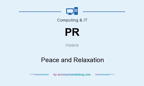 What does PR mean? It stands for Peace and Relaxation