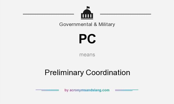 What does PC mean? It stands for Preliminary Coordination