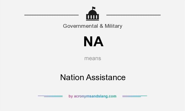 What does NA mean? It stands for Nation Assistance