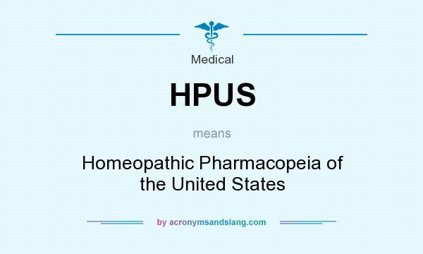 What does HPUS mean? It stands for Homeopathic Pharmacopeia of the United States