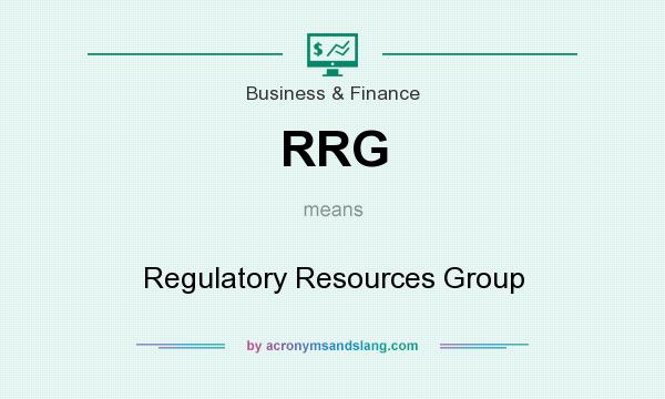 What does RRG mean? It stands for Regulatory Resources Group