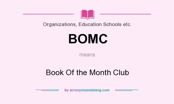 What does BOMC mean? It stands for Book Of the Month Club