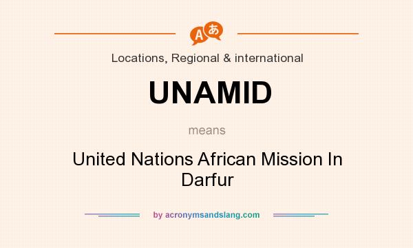 What does UNAMID mean? It stands for United Nations African Mission In Darfur
