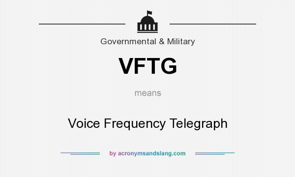 What does VFTG mean? It stands for Voice Frequency Telegraph