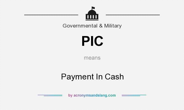 What does PIC mean? It stands for Payment In Cash
