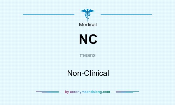 What does NC mean? It stands for Non-Clinical
