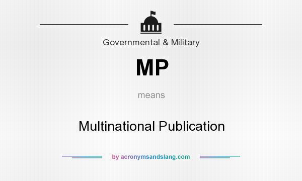 What does MP mean? It stands for Multinational Publication