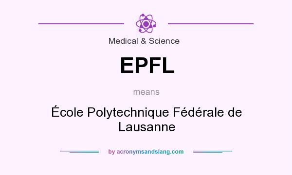 What does EPFL mean? It stands for École Polytechnique Fédérale de Lausanne