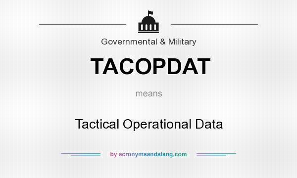 What does TACOPDAT mean? It stands for Tactical Operational Data
