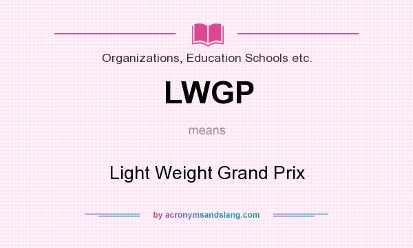 What does LWGP mean? It stands for Light Weight Grand Prix