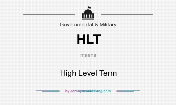 What does HLT mean? It stands for High Level Term