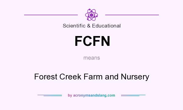 What does FCFN mean? It stands for Forest Creek Farm and Nursery