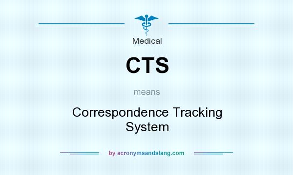 What does CTS mean? It stands for Correspondence Tracking System