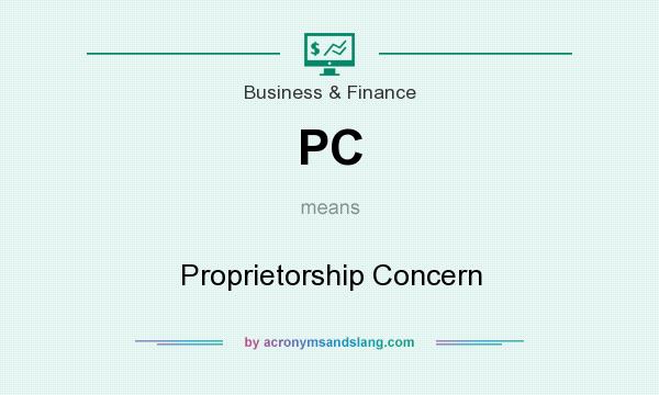 What does PC mean? It stands for Proprietorship Concern