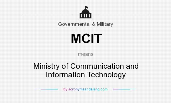 What does MCIT mean? It stands for Ministry of Communication and Information Technology