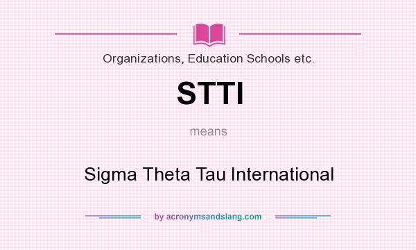 What does STTI mean? It stands for Sigma Theta Tau International