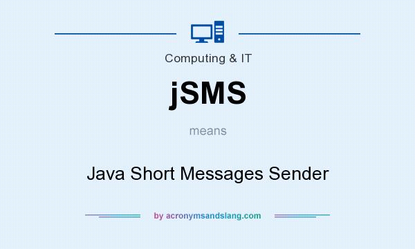 What does jSMS mean? It stands for Java Short Messages Sender