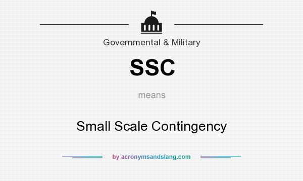 What does SSC mean? It stands for Small Scale Contingency