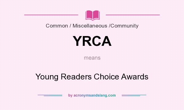 What does YRCA mean? It stands for Young Readers Choice Awards