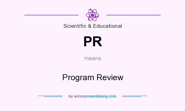 What does PR mean? It stands for Program Review