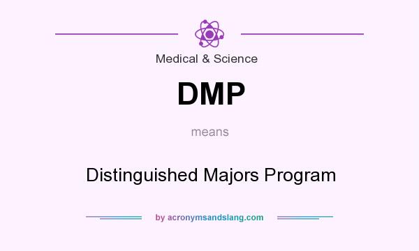 What does DMP mean? It stands for Distinguished Majors Program