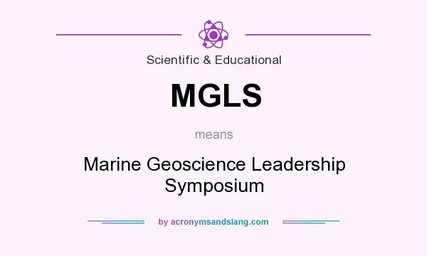 What does MGLS mean? It stands for Marine Geoscience Leadership Symposium