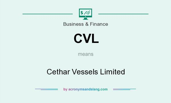 What does CVL mean? It stands for Cethar Vessels Limited