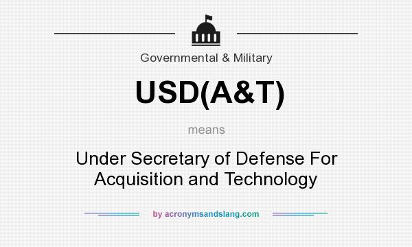 What does USD(A&T) mean? It stands for Under Secretary of Defense For Acquisition and Technology
