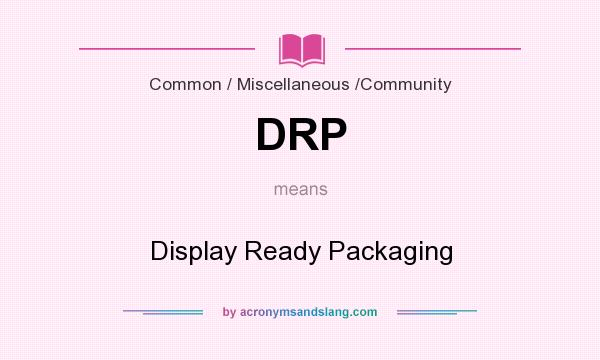 What does DRP mean? It stands for Display Ready Packaging