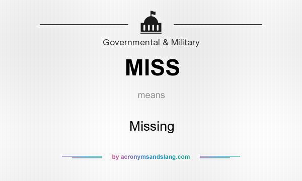 What does MISS mean? It stands for Missing