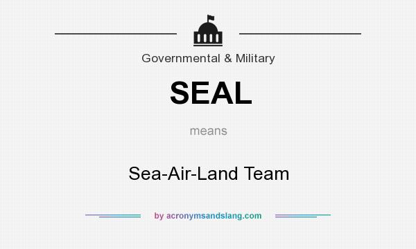 What does SEAL mean? It stands for Sea-Air-Land Team