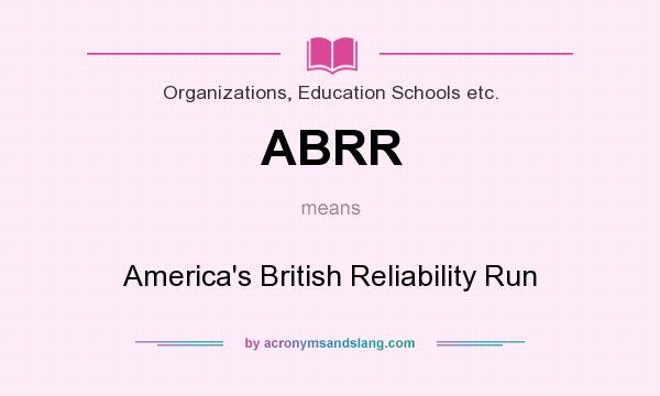 What does ABRR mean? It stands for America`s British Reliability Run