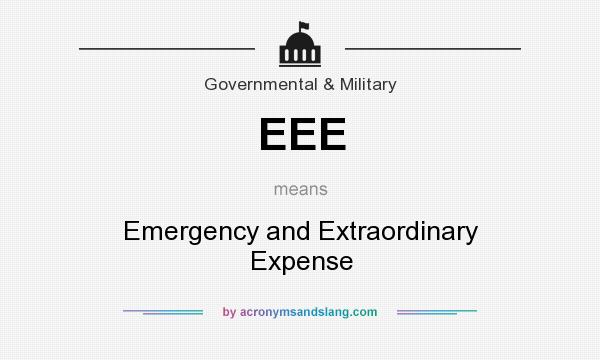What does EEE mean? It stands for Emergency and Extraordinary Expense