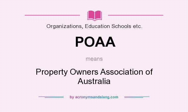 What does POAA mean? It stands for Property Owners Association of Australia