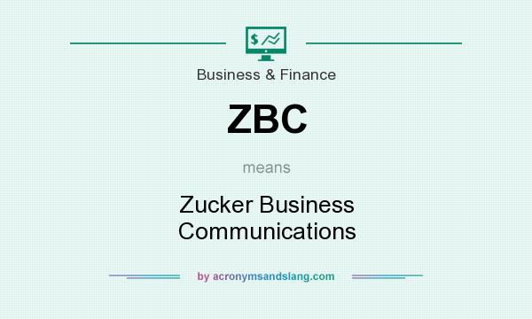 What does ZBC mean? It stands for Zucker Business Communications