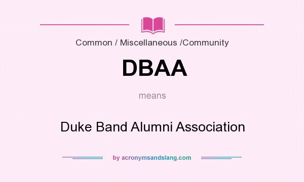 What does DBAA mean? It stands for Duke Band Alumni Association