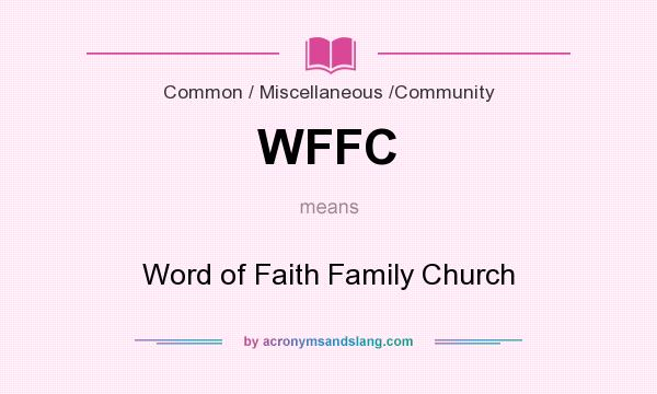 What does WFFC mean? It stands for Word of Faith Family Church