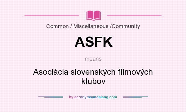 What does ASFK mean? It stands for Asociácia slovenských filmových klubov