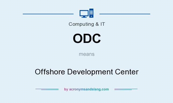 What does ODC mean? It stands for Offshore Development Center
