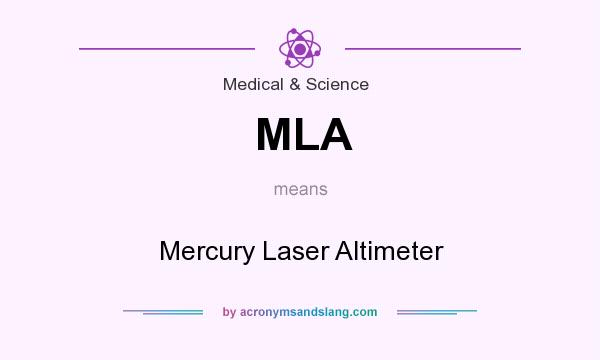 What does MLA mean? It stands for Mercury Laser Altimeter