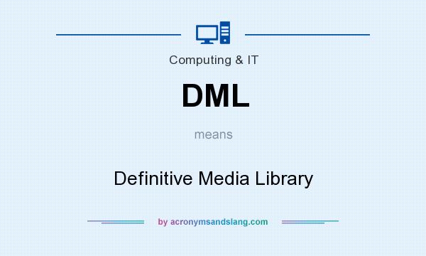 What does DML mean? It stands for Definitive Media Library