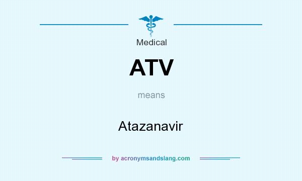 What does ATV mean? It stands for Atazanavir