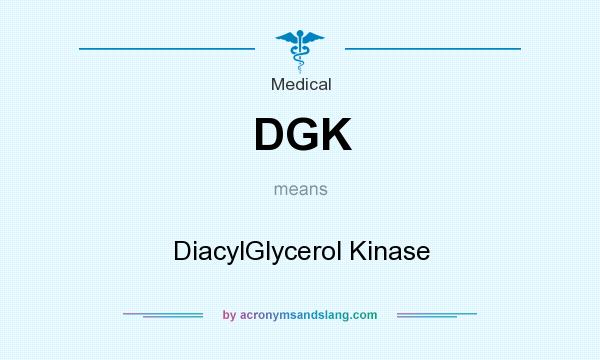 What does DGK mean? It stands for DiacylGlycerol Kinase